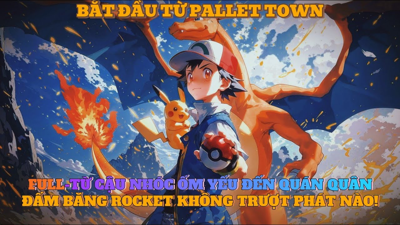 (FULL)XUYÊN KHÔNG POKEMON-TỪ CẬU NHÓC ỐM YẾU ĐẾN QUÁN QUÂN ĐÁNH TEAM ROCKET KHÔNG TRƯỢT PHÁT NÀO!!