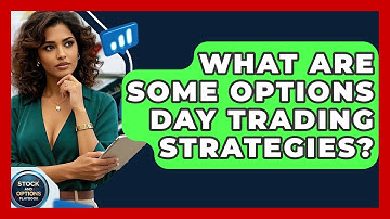 What Are Some Options Day Trading Strategies? - Stock and Options Playbook