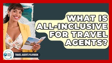 What Is All-Inclusive For Travel Agents? - Travel Agents Playbook