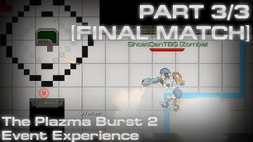 The Plazma Burst 2 Event Experience [PART 3/3] [FINAL MATCH] (Ghost Dan Gaming)