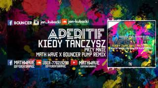 Aperitif - Kiedy Tanczysz Przy Mnie (MaTh Wave X Bouncer Pump  Remix)