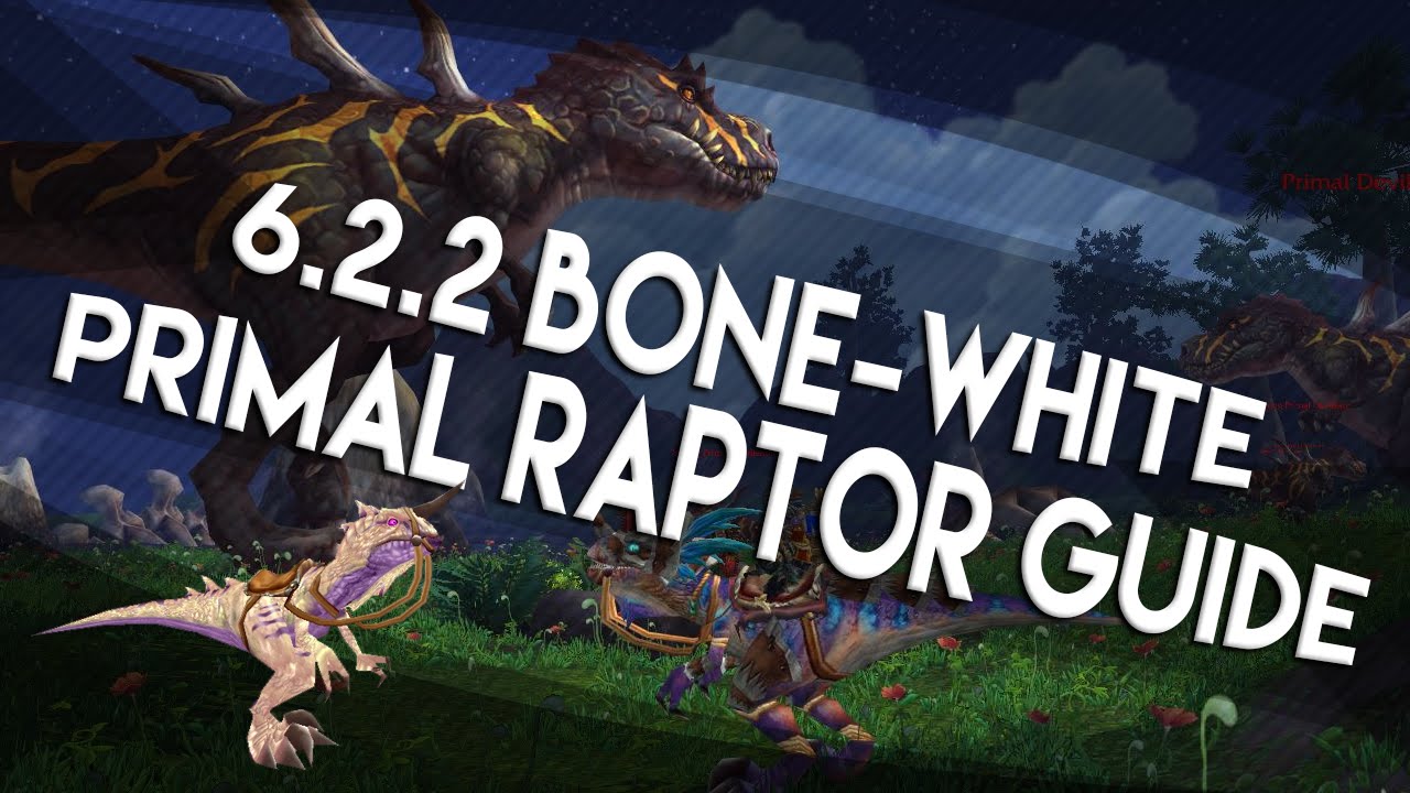 WoW 6.2 - How to Quickly & Efficiently Obtain the Bone-White Primal Raptor! + More Mounts!