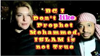 Bc I Don't LIKE Your Prophet Islam is not True - Speaker's corner