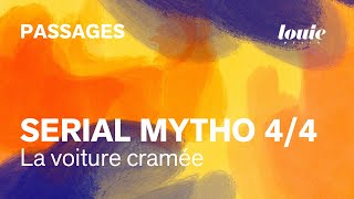 Serial Mytho 4/4 : La voiture cramée