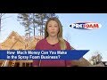 How Much Can I Make in the Spray Foam Business? How Much Can I Make in the Spray Foam Business?