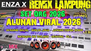 KEKASIH HALAL & ALUNAN VIRAL 2026 || SET ORG REMIX LAMPUNG TERBARU || ENZA X