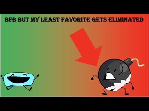 BFB but my least favroite gets eliminated(Not My Way)