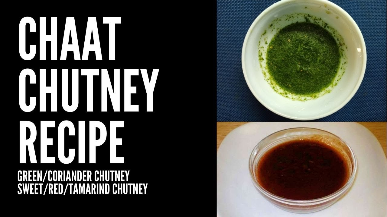 CHAAT CHUTNEY RECIPEGREEN/CORIANDER CHUTNEYSWEET/RED/TAMARIND CHUTNEY