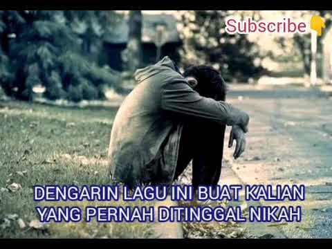 DENGARIN lagu ini buat kalian yg pernah ditinggal nikah😭
