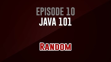 [Java 101]  Episode 10: Random