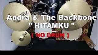 Andra & The Backbone - HITAMKU (NO SOUND DRUM)