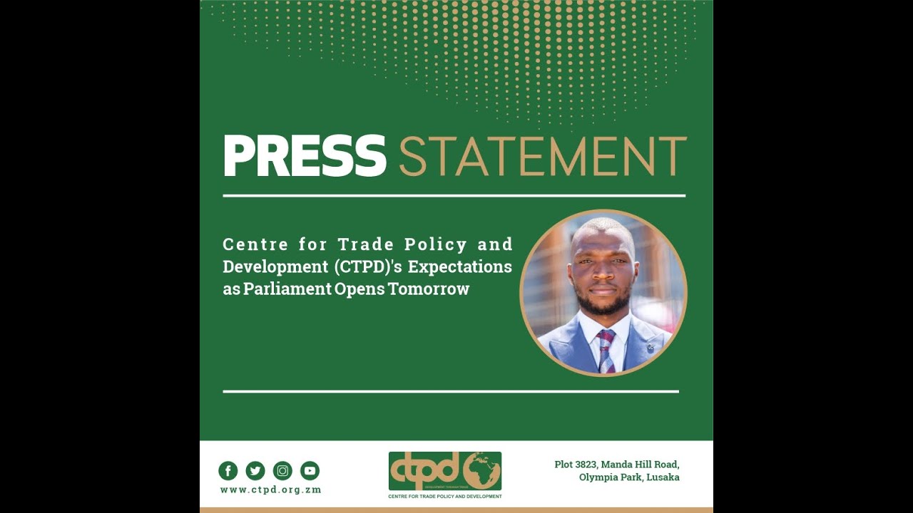 CENTRE FOR TRADE POLICY AND DEVELOPMENT (CTPD)’SEXPECTATIONS AS PARLIAMENT OPENS TOMORROW