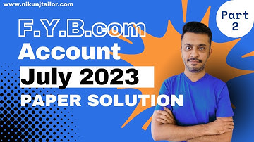 Account July 2023 solution Part 2|F.Y.B.com sem-2|VNSGU