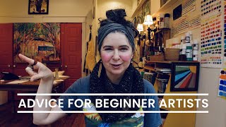 ADVICE FOR BEGINNER ARTISTS