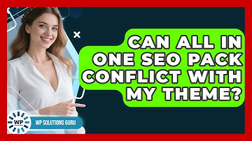 Can All In One SEO Pack Conflict With My Theme? - WP Solutions Guru