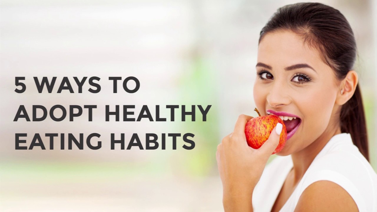 5 Ways to adopt healthy eating habits - YouTube