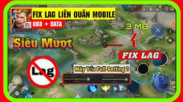 Fix lag liên quân mới nhất mùa 11,fix lag obb kèm fix lag data siêu mượt,,liên quân mobile| MOD GAME