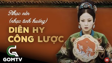[Lossless Audio] 60 bài Nhạc nền Diên Hy Công Lược - Story Of Yanxi Palace Background Song | GOM TV