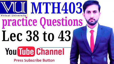 MTH403 Practice Questions Lecture 38 to 43 with Explanation|| vu mth403 || virtual University||