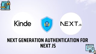 Securing Your Next.js App with Kinde: The Next Generation Authentication
