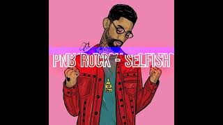 PnB Rock - Selfish - 3 Hours