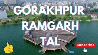 Ramgarh Taal | Gorakhpur | CM Yogi Dream Project Site