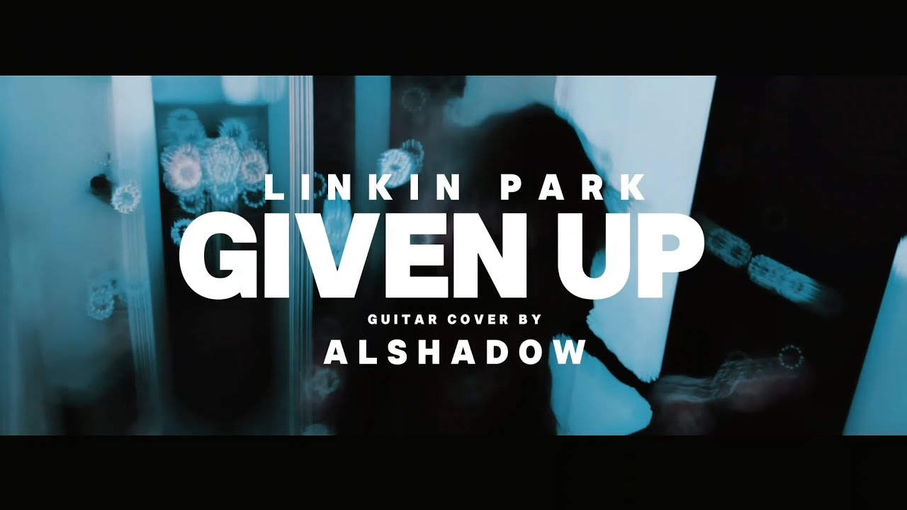 LINKIN PARK - Given Up [Guitar Cover by Alshadow] - YouTube