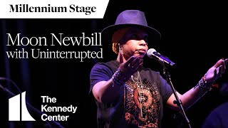 Live Tonight on Millennium Stage - Moon Newbill with Uninterrupted  (January 21, 2022)
