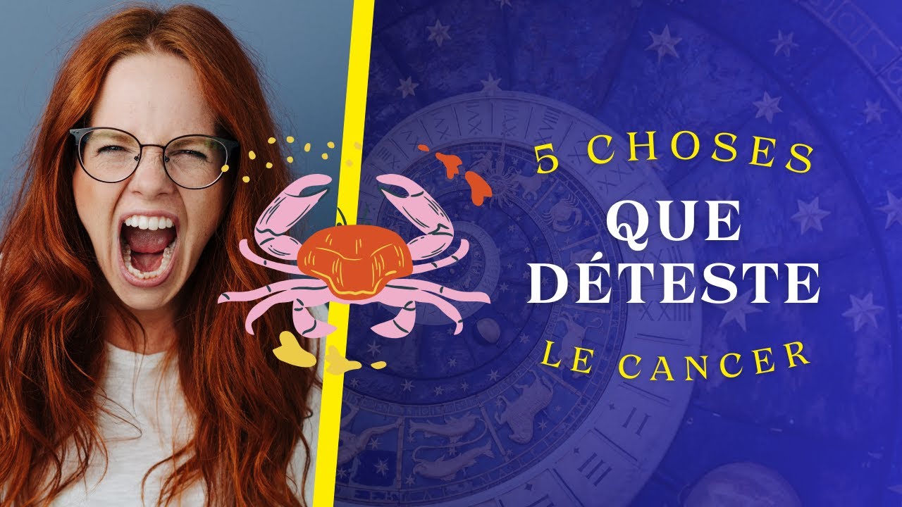 5 CHOSES que DÉTESTE le CANCER... | Signe Astrologique et Caractère