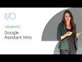 Intro to the Google Assistant: Build Your First Action (Google I/O'19)