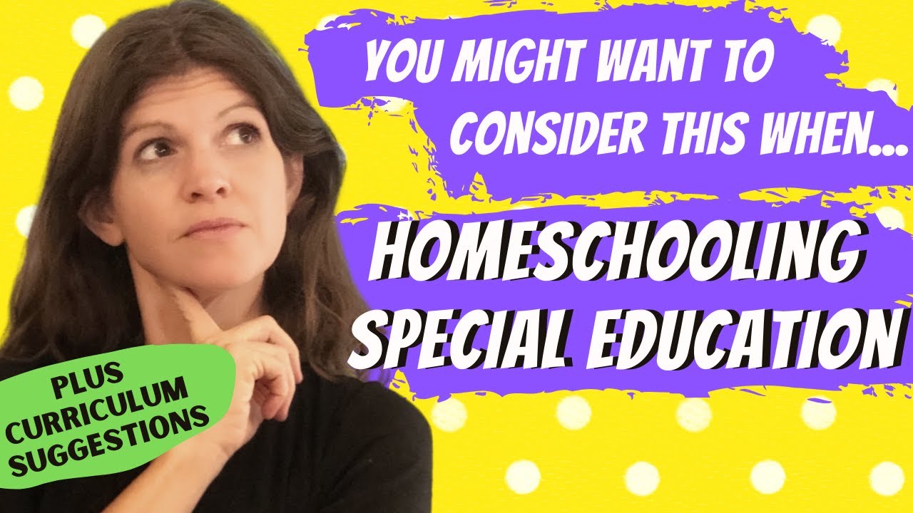 Thinking About Special Education Homeschool? You might want to consider