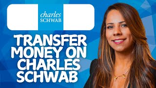 How to Transfer Money on Charles Schwab (Desktop) – 2026 GUIDE