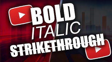 Bold Italics and Strikethrough Comments on YouTube