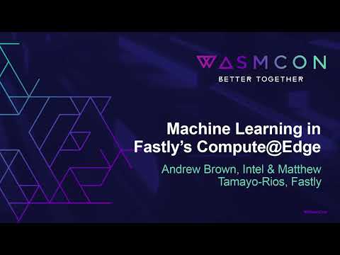 Machine Learning in Fastly's Compute@Edge - Andrew Brown, Intel & Matthew Tamayo-Rios, Fastly Episode cover
