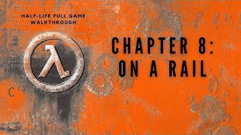 Half-Life (1998) Full Game Walkthrough - Chapter 8: On A Rail
