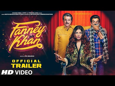 fanney-khan-official-trailer-|-anil-kapoor,-aishwarya-rai-bachchan,-rajkummar-rao
