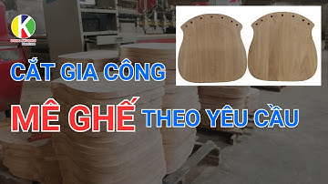 Cắt Gia Công Mê Ghế Theo Yêu Cầu, Giá TỐT Tại Đồng Nai, Bình Dương, HCM | NCC Đông Phương Furniture