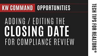 How to Add the CLOSING DATE on an Opportunity in KW Command - Command Compliance Tips