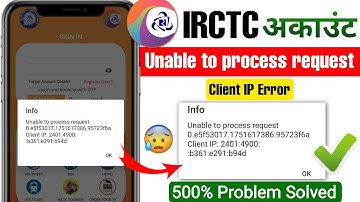 Unable to process request Client IP Error | IRCTC Unable to Process Request Client IP Problem | Fix