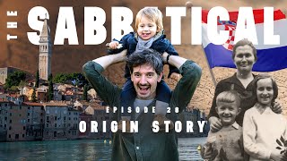 THE SABBATICAL - Episode 28: Origin Story (Mainland Croatia)