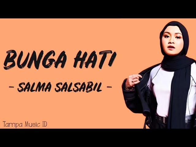 Salma Salsabil - Bunga Hati (Lirik Lagu) ~ Telah lama ku menunggu dirimu class=