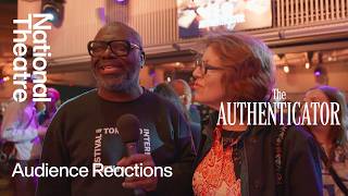 The Authenticator | Audience Reactions | National Theatre