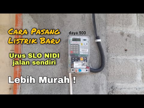 CARA PASANG LISTRIK BARU ,URUS SLO & NIDI Jalan Sendiri Lebih MURAH !