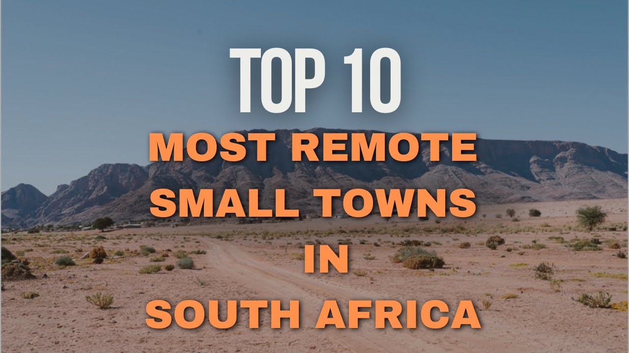 Топ-10 самых отдаленных маленьких городов Южной Африки | Вдали от всего