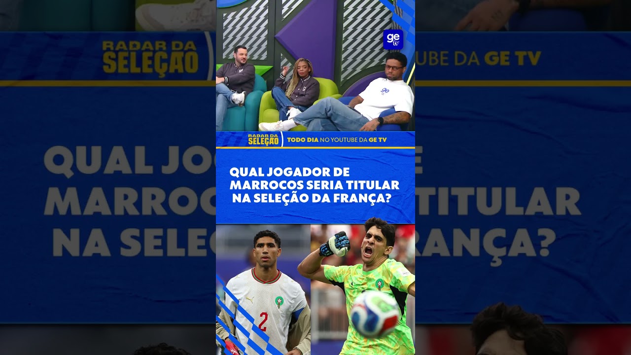 HAKIMI? BONO? CABE ALGUÉM DO MARROCOS NA SELEÇÃO DA FRANÇA? | Radar | ge tv #shorts