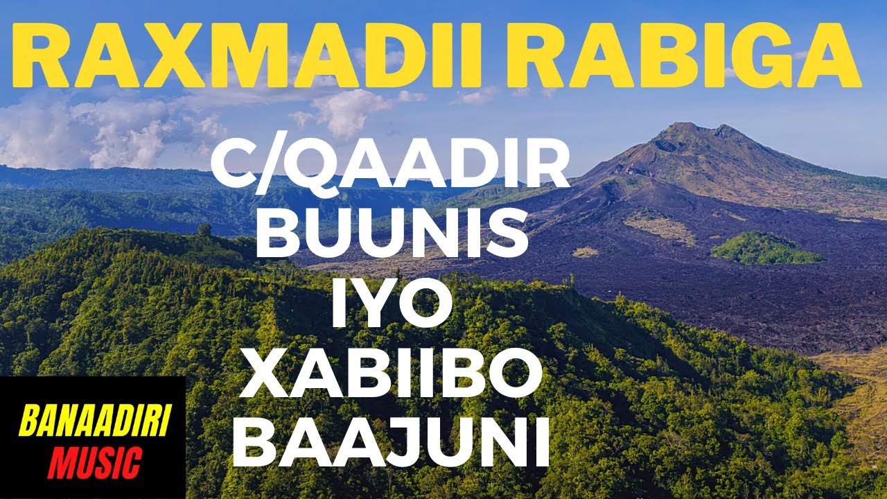 RAXMADII RABIGEY WAA LAGU RAAXEYSTAA BUUNIS IYO XAWIIWO BAAJUNI