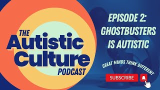 Episode 2: Ghostbusters is Autistic