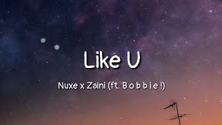 Nuxe x Zaini - Like U (ft. B o b b i e !) (Lyrics) Resimi