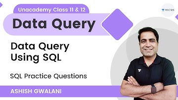 Data Query Using SQL | Group by Clause | Ashish Gwalani | Unacademy Class 11 & 12