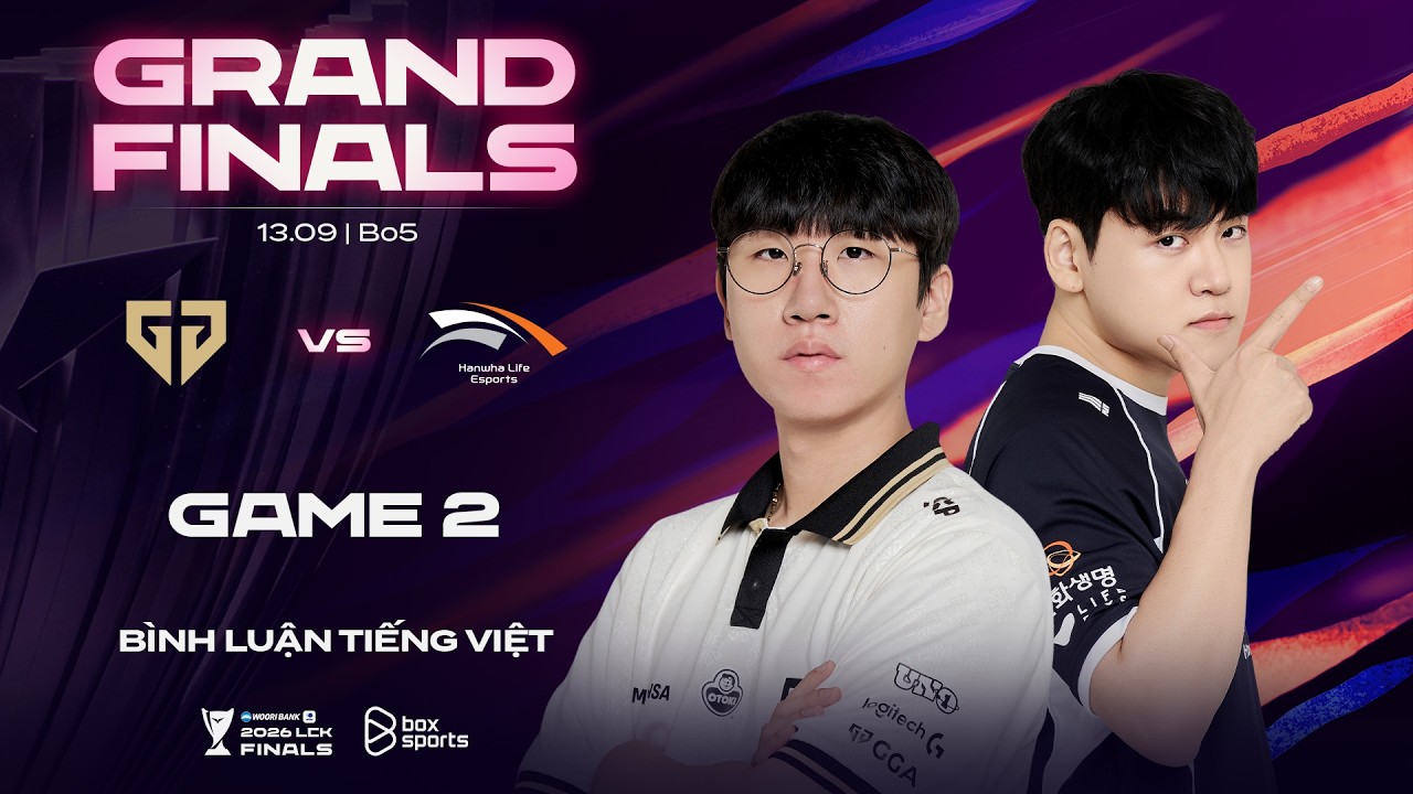 [13.09.2026] GEN vs HLE | Game 2 | Bình Luận Tiếng Việt | 2026 LCK Grand Finals